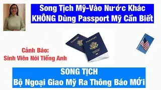 #1077|Song Tịch Bộ Ngoại Giao Mỹ Thông Báo MỚi và Vào Nước Khác Không Dùng Passport Mỹ Cần Biết