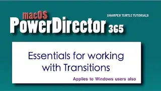 MacOS PowerDirector - Essentials for working with transitions