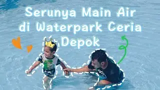 Ulang Tahun ke 3, Abiyyu Main Air di Waterpark Ceria Depok. Seru! 😃🤗
