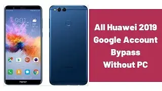 All Huawei FRP/Google Lock Bypass 2019 | Honor 7X New Method FRP Bypass