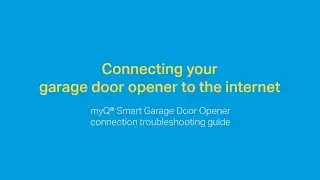 Troubleshooting Guide for Connecting a myQ Smart Garage Door Opener to the Internet | Support