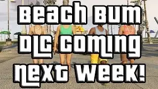 GTA Online Beach Bum DLC COMING NEXT WEEK!
