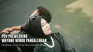 POV PREWEDDING WAYANG WINDU PANGALENGAN I FUJIFILM XT20 + XT10