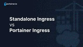 Standalone Ingress vs Portainer Ingress
