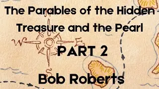 Bob Roberts (The Parables of the Hidden Treasure and the Pearl part 2)