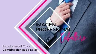 2.2 Psicología del Color “Combinaciones de color” [Imagen Profesional para Caballero]