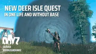 New DayZ Deer Isle quest in one life and without base