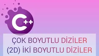 C++ Çok Boyutlu Diziler - 2 Boyutlu Diziler (2D Arrays)