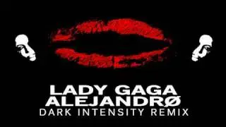 Lady GaGa - Alejandro (Dark Intensity Mastered Remix)