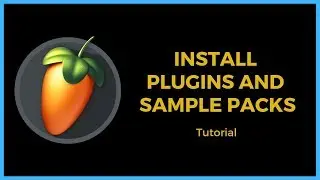 How to install plugins and sample packs in FL Studio??