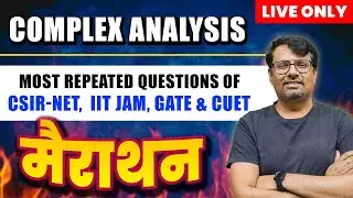 Complex Analysis | Marathon Series| Most Repeated Questions for CSIR NET, CUET & IIT JAM | By GP Sir