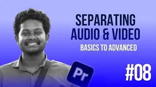 #08 Separating Audio& Video | Mastering Premiere Pro தமிழ் | Adobe Premiere Pro Tamil Tutorial