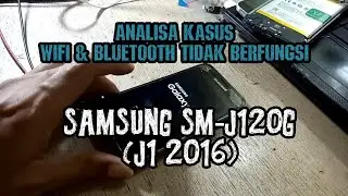 Analisa Kasus Wifi & Bluetooth Tidak Berfungsi Samsung SM-J120G