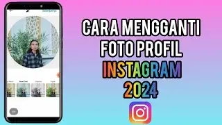 Cara Mengganti Foto Profil Instagram Terbaru 2024