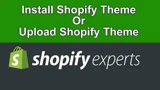 HOW TO IMPORT OR UPLOAD SHOPIFY THEMES