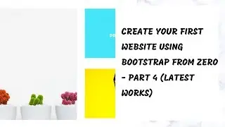Create your first website using bootstrap from Zero - Part 4 (Latest Works)