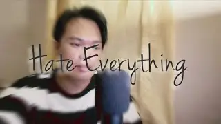 Hate Everything - GSoul | Bryan Dolendo Cover