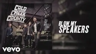Cold Creek County - Blow My Speakers (Official Audio)