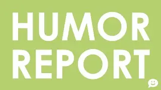 Humor Report