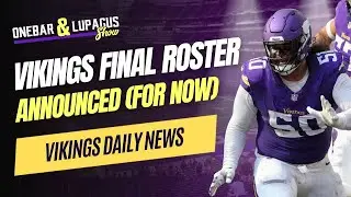 Breakdown of Vikings Initial FINAL 53 Man Roster for 2024