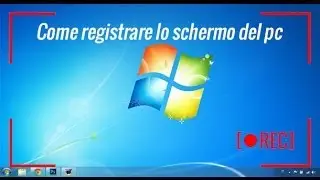 [Tutorial #5] Registrare schermo del PC