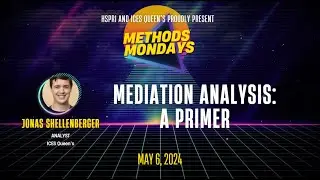 Mediation Analysis: A Primer w/ Jonas Shellenberger