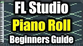 FL STUDIO PIANO ROLL TUTORIAL | How to Use Piano Roll in FL Studio Beginners Guide FL Studio Basics