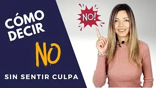 Cómo Decir NO Sin Sentir CULPA - 3  Claves