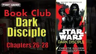 Port Haven Book Club: Dark Disciple Chapters 26-28