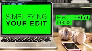 Simplifying Your Edit (FCPX Tutorial) - HTDS E0002