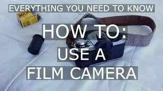 HOW TO USE A FILM CAMERA
