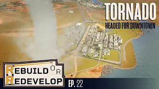 Massive Tornado & New Development - Rebuild or Redevelop, Cities Skylines