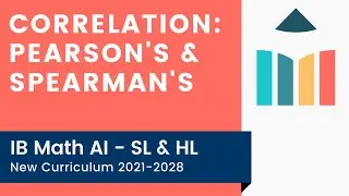 Correlation: Pearson's & Spearman's [IB Math AI SL/HL]