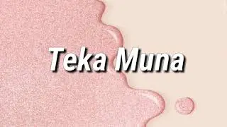 Teka Muna - DJ Loonyo| Lyrics