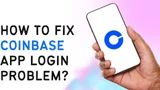 How To Fix Coinbase App Login Problem