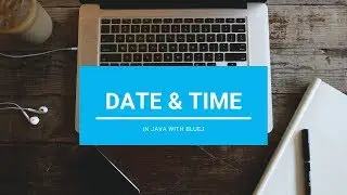 Date & Time - Core Java || With BlueJ