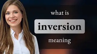 Inversion | meaning of INVERSION