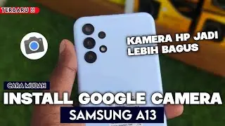 Terbaru 2023 🔥 Cara Paling Mudah Meng install Gcam Untuk Type Hp Samsung A13 - Google Camera Samsung