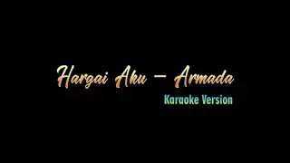 Hargai aku Armada Karaoke Version