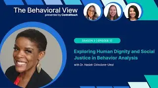 The Behavioral View Episode 3.12: Exploring Human Dignity and Social Justice in Behavior Analysis
