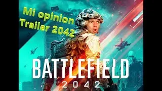 MIS OPINIONES DEL TRAILER BATTLEFIELD 2042
