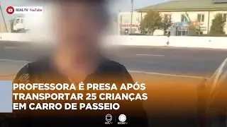 PROFESSORA É PRESA APÓS TRANSPORTAR 25 CRIANÇAS EM CARRO DE PASSEIO