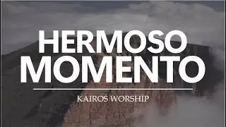 Hermoso Momento | Kairo Worship | (Letra)
