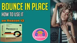 Propellerhead Reason 12 with Bounce in Place - How to Use It