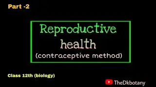 Reproductive health part 2 । contraceptive method