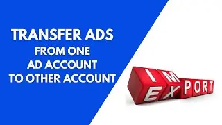 How To Transfer Ads from one Ad Account to Another Facebook | Import And Export Facebook Ads