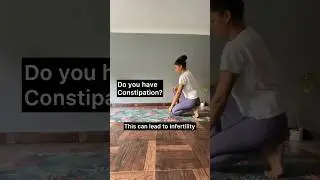 Yoga for Constipation & Infertility