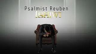 Psalmist Reuben - Ishiwi
