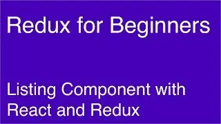 Listing Component with React and Redux - Redux for Beginners