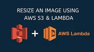 Resize an Image in AWS S3 using AWS Lambda